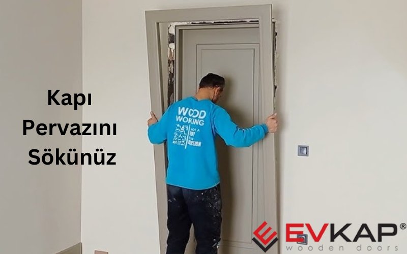 kapı pervazını sökünüz